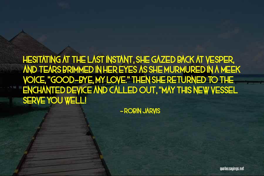 Good Bye Love Quotes By Robin Jarvis Good Bye Love Quotes By Robin Jarvis