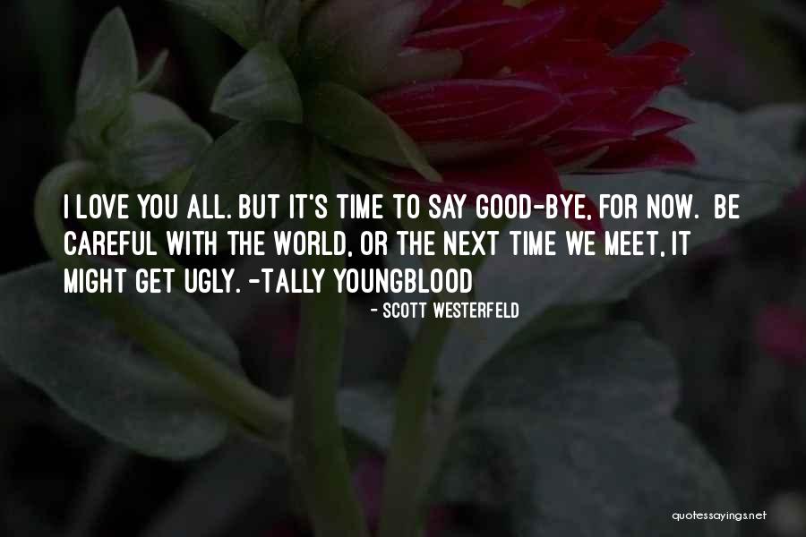 Good Bye Love Quotes By Scott Westerfeld Good Bye Love Quotes By Scott Westerfeld