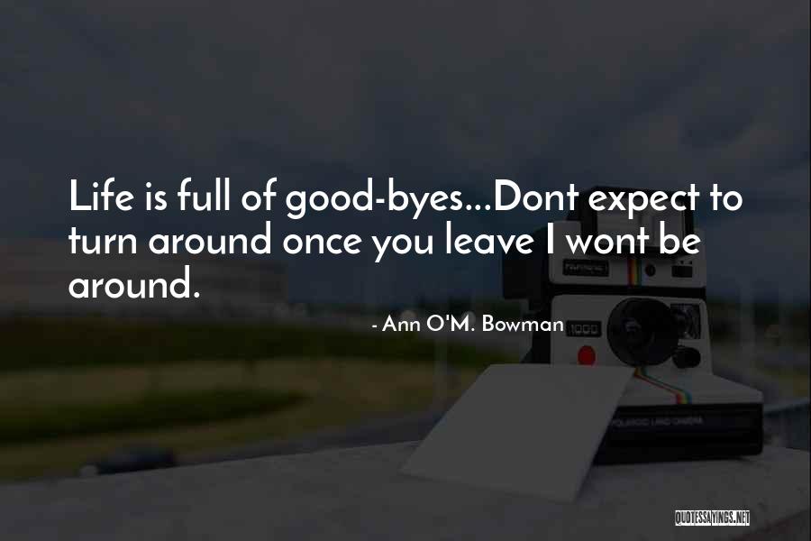 Good Byes Quotes By Ann O'M. Bowman Good Byes Quotes By Ann O'M. Bowman