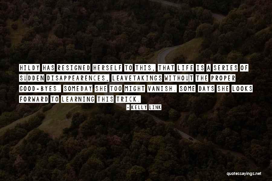 Good Byes Quotes By Kelly Link Good Byes Quotes By Kelly Link