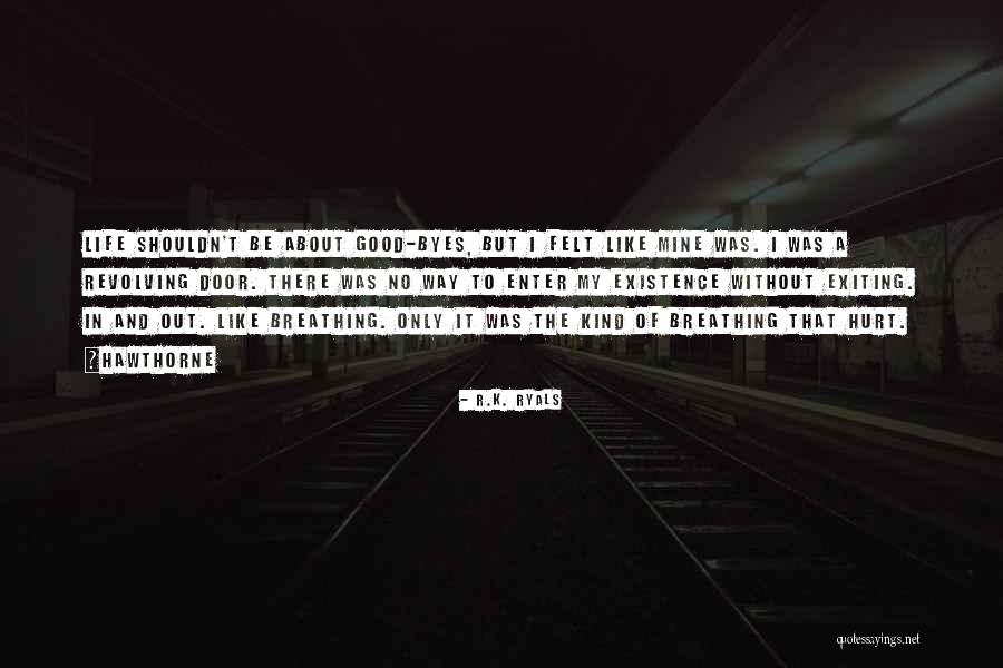Good Byes Quotes By R.K. Ryals Good Byes Quotes By R.K. Ryals