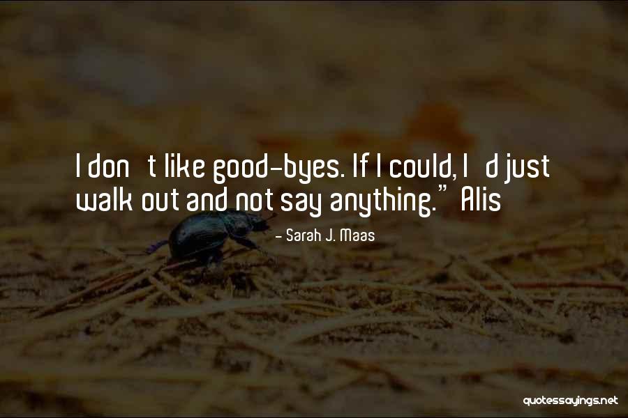 Good Byes Quotes By Sarah J. Maas Good Byes Quotes By Sarah J. Maas