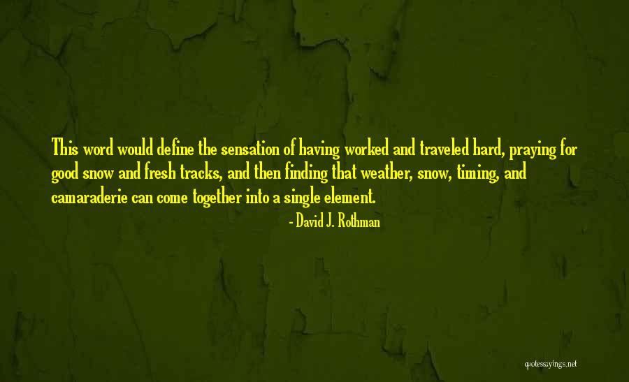 Good Camaraderie Quotes By David J. Rothman Good Camaraderie Quotes By David J. Rothman
