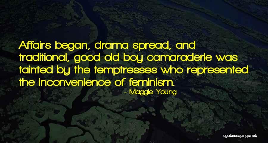Good Camaraderie Quotes By Maggie Young Good Camaraderie Quotes By Maggie Young