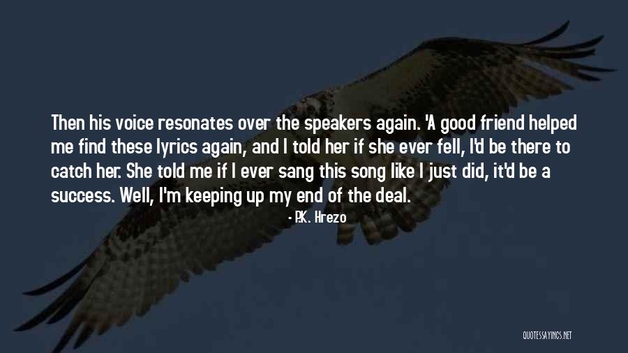 Good Catch Up Quotes By P.K. Hrezo Good Catch Up Quotes By P.K. Hrezo