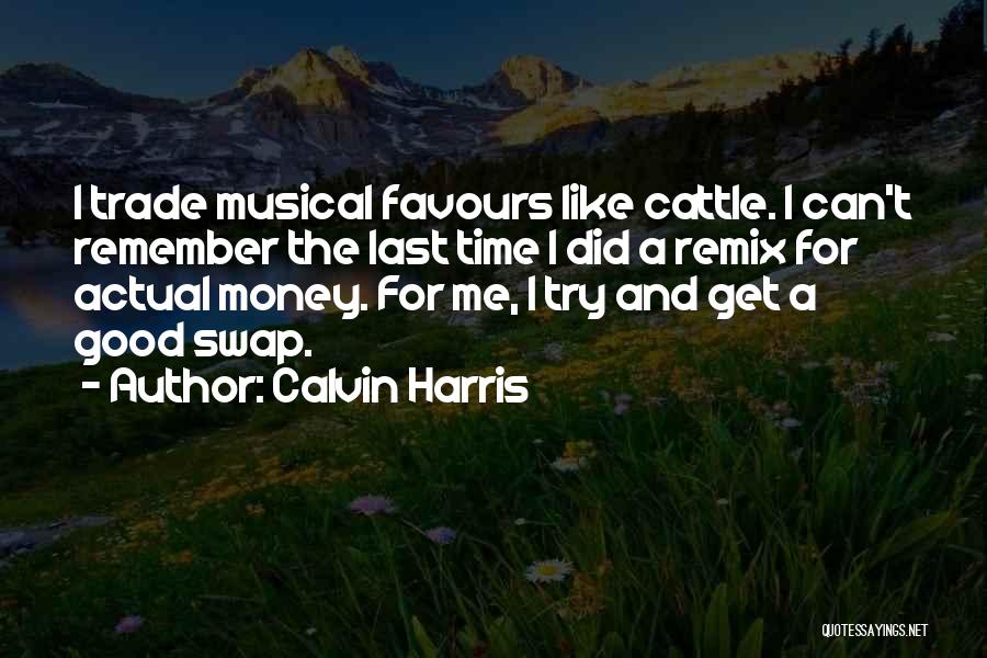 Good Cattle Quotes By Calvin Harris