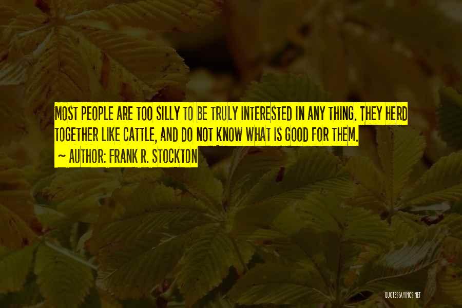 Good Cattle Quotes By Frank R. Stockton