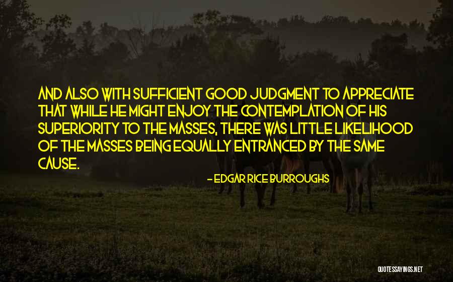 Good Cause Quotes By Edgar Rice Burroughs Good Cause Quotes By Edgar Rice Burroughs
