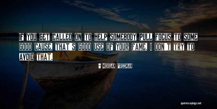 Good Cause Quotes By Morgan Freeman Good Cause Quotes By Morgan Freeman