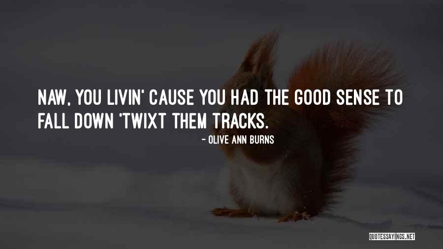 Good Cause Quotes By Olive Ann Burns Good Cause Quotes By Olive Ann Burns