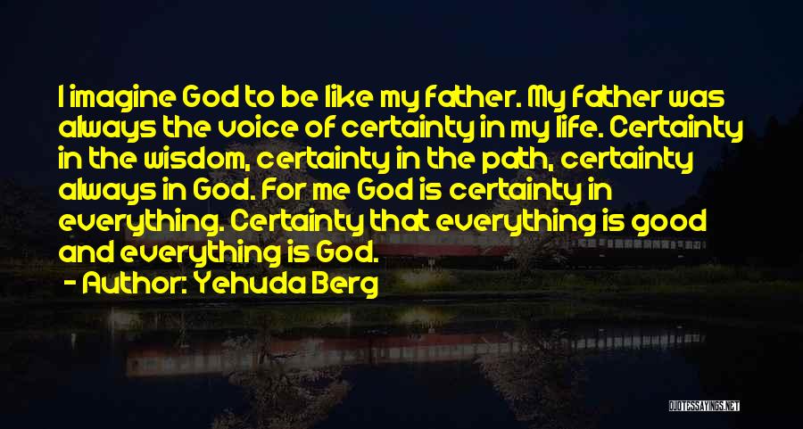 Good Certainty Life Quotes By Yehuda Berg