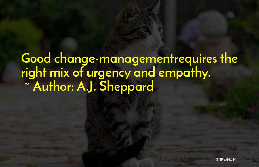 Good Change Management Quotes By A.J. Sheppard