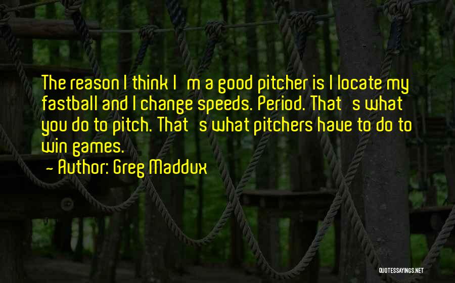 Good Change Quotes By Greg Maddux