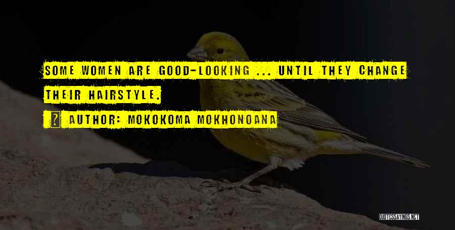 Good Change Quotes By Mokokoma Mokhonoana