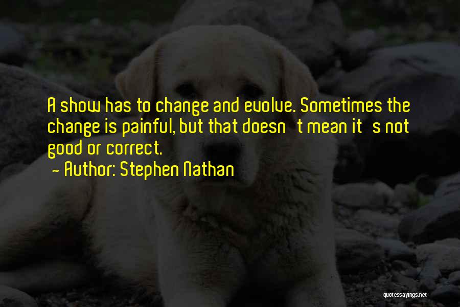 Good Change Quotes By Stephen Nathan