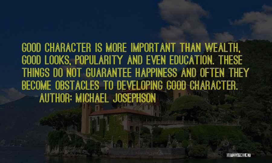 Good Character Education Quotes By Michael Josephson