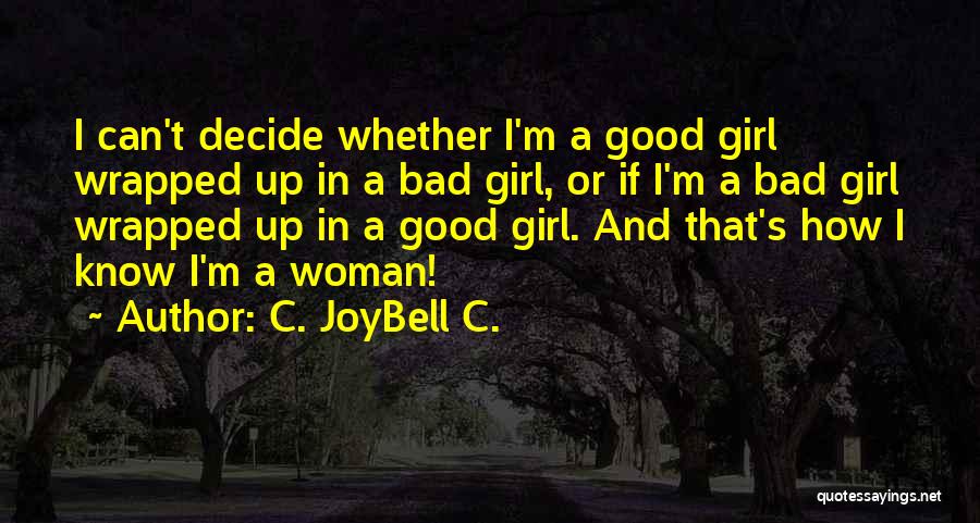 Good Character Girl Quotes By C. JoyBell C.