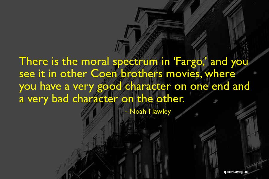 Good Character Quotes By Noah Hawley