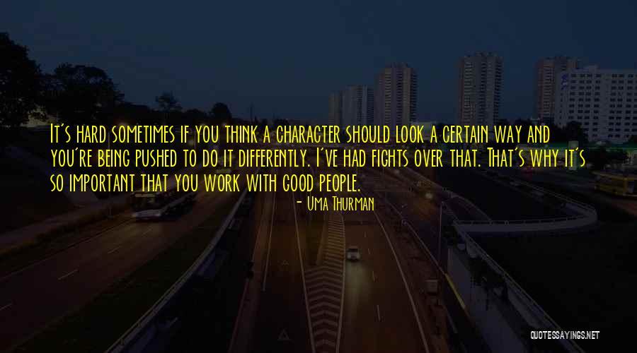 Good Character Quotes By Uma Thurman