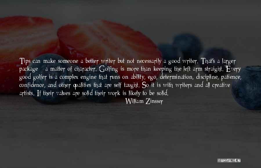 Good Character Quotes By William Zinsser