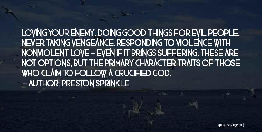 Good Character Traits Quotes By Preston Sprinkle