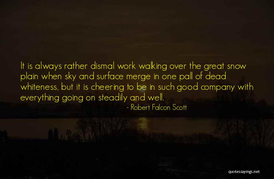 Good Cheering Quotes By Robert Falcon Scott Good Cheering Quotes By Robert Falcon Scott