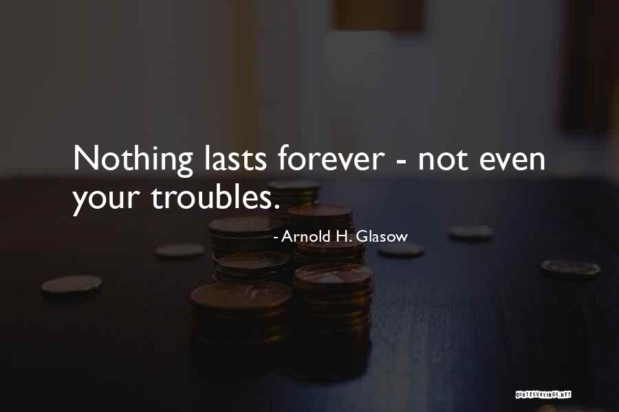Good Cheers Quotes By Arnold H. Glasow Good Cheers Quotes By Arnold H. Glasow
