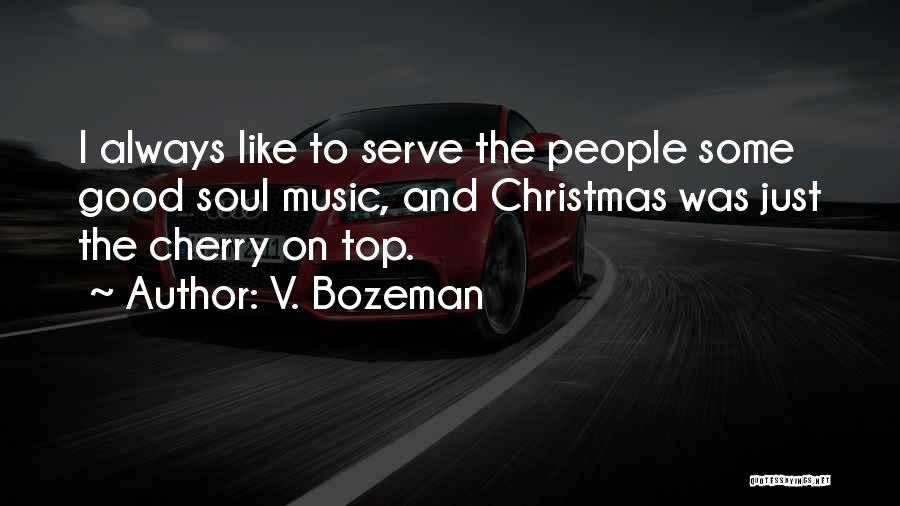 Good Cherry Quotes By V. Bozeman