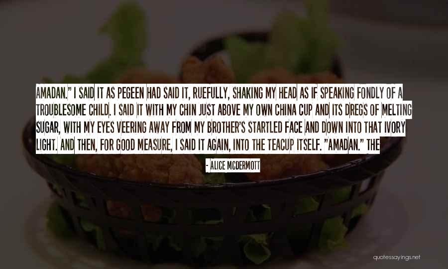 Good Child Quotes By Alice McDermott Good Child Quotes By Alice McDermott
