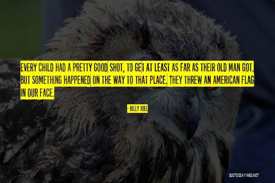 Good Child Quotes By Billy Joel Good Child Quotes By Billy Joel
