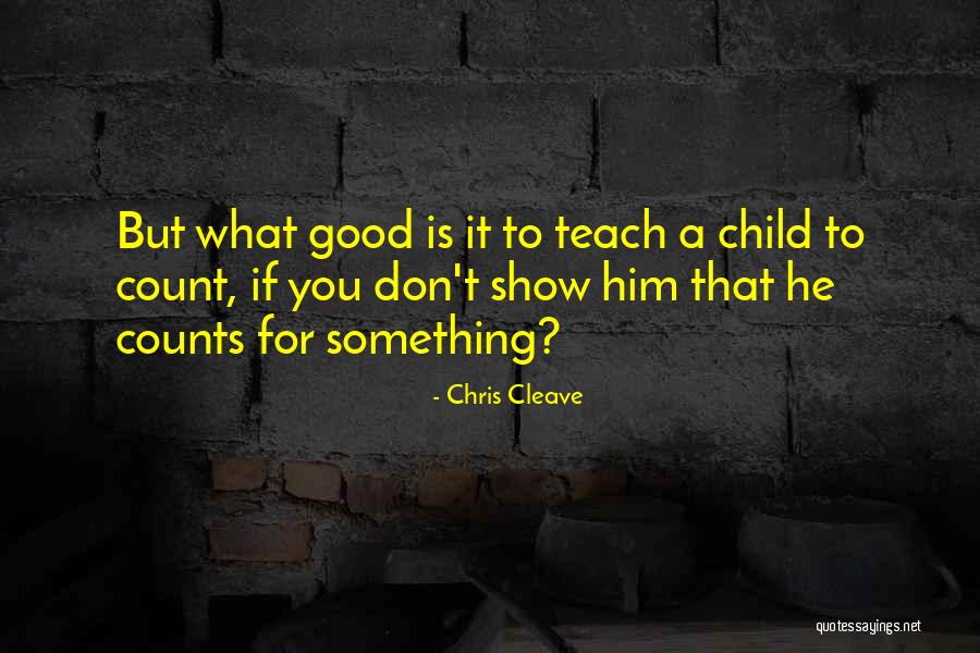 Good Child Quotes By Chris Cleave Good Child Quotes By Chris Cleave