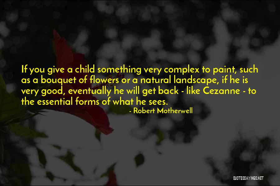Good Child Quotes By Robert Motherwell Good Child Quotes By Robert Motherwell