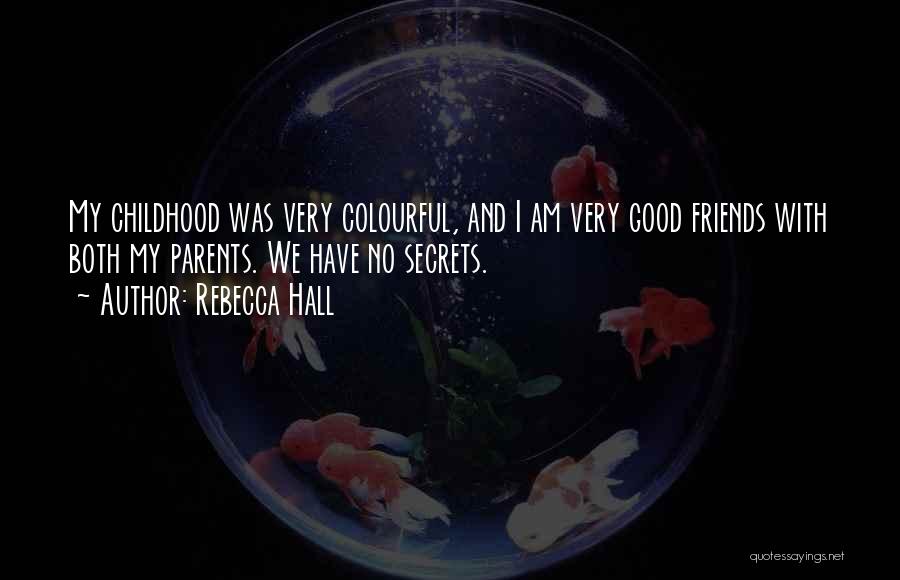 Good Childhood Friends Quotes By Rebecca Hall
