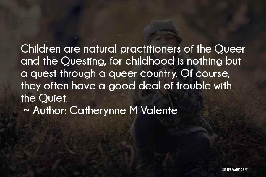 Good Childhood Quotes By Catherynne M Valente