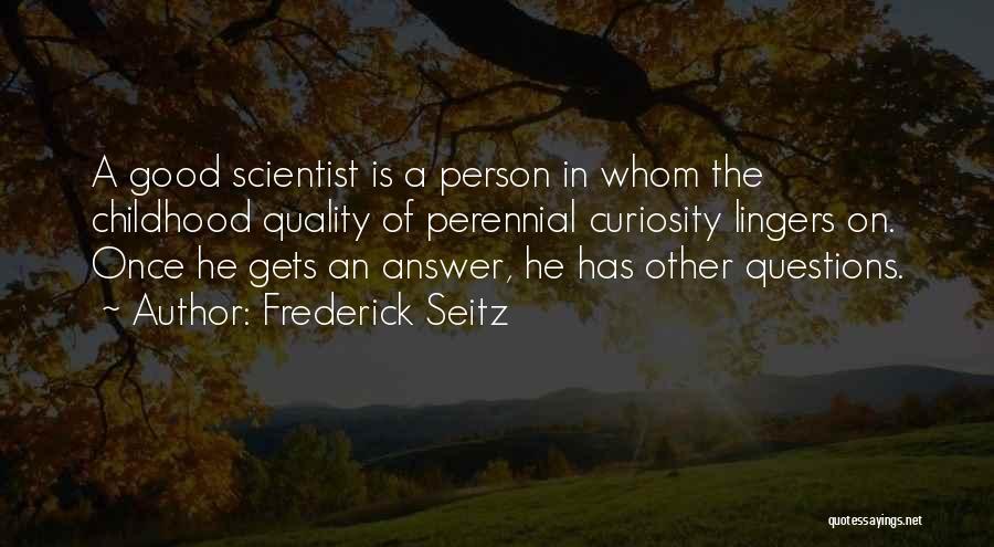 Good Childhood Quotes By Frederick Seitz