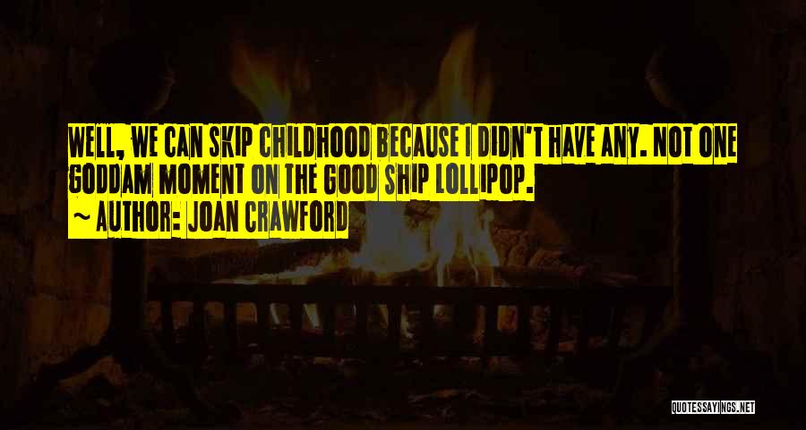 Good Childhood Quotes By Joan Crawford