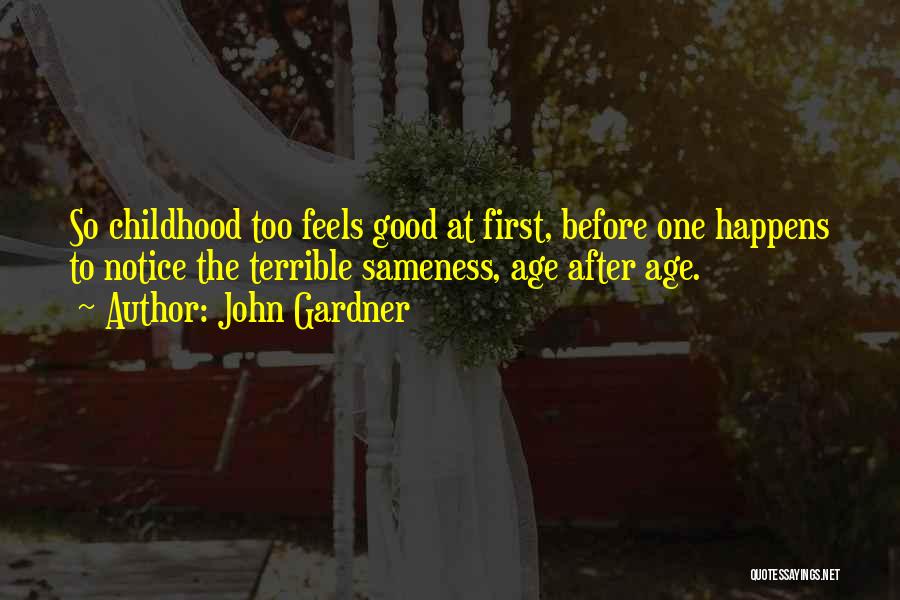 Good Childhood Quotes By John Gardner