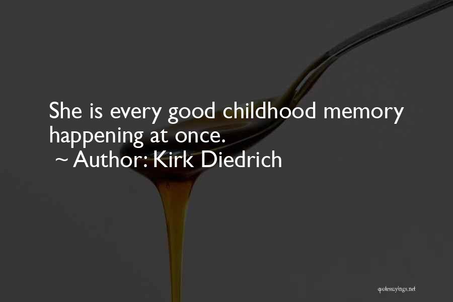 Good Childhood Quotes By Kirk Diedrich