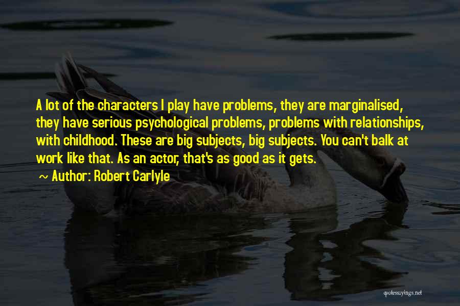 Good Childhood Quotes By Robert Carlyle