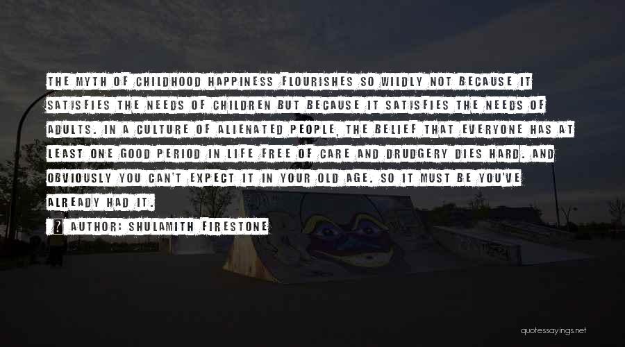 Good Childhood Quotes By Shulamith Firestone