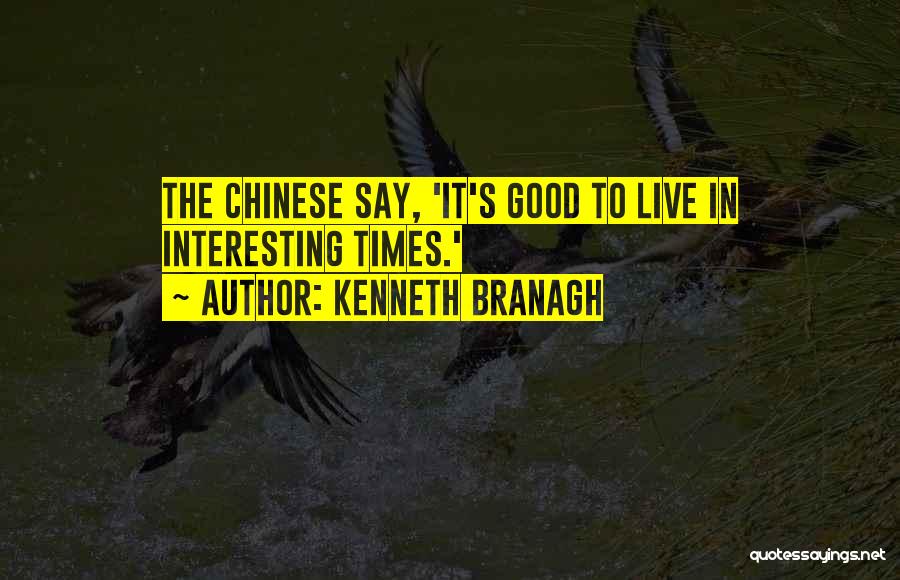Good Chinese Quotes By Kenneth Branagh