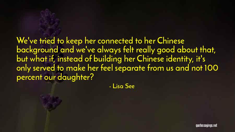 Good Chinese Quotes By Lisa See Good Chinese Quotes By Lisa See