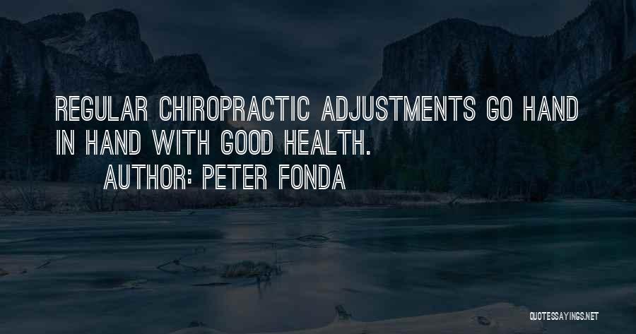 Good Chiropractic Quotes By Peter Fonda