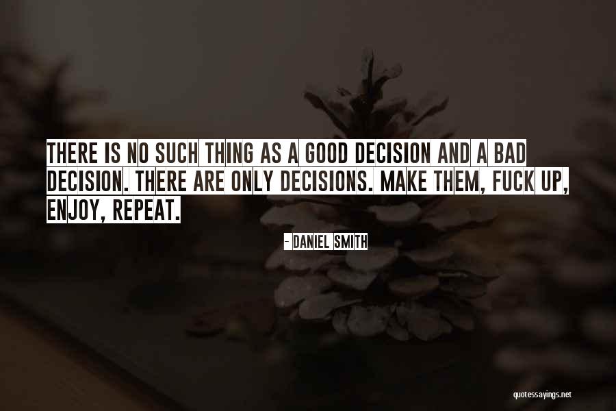 Good Choices And Bad Quotes By Daniel Smith Good Choices And Bad Quotes By Daniel Smith