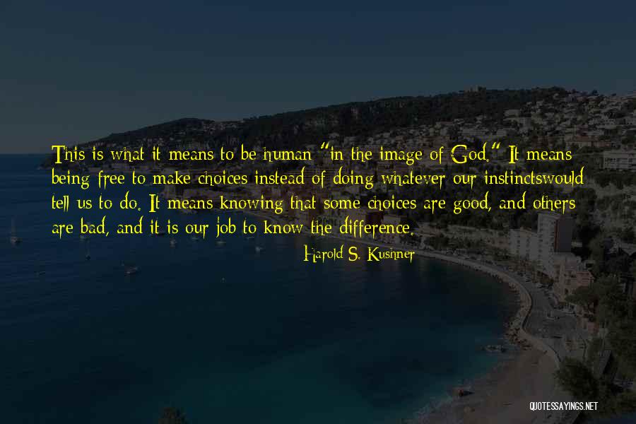 Good Choices And Bad Quotes By Harold S. Kushner Good Choices And Bad Quotes By Harold S. Kushner