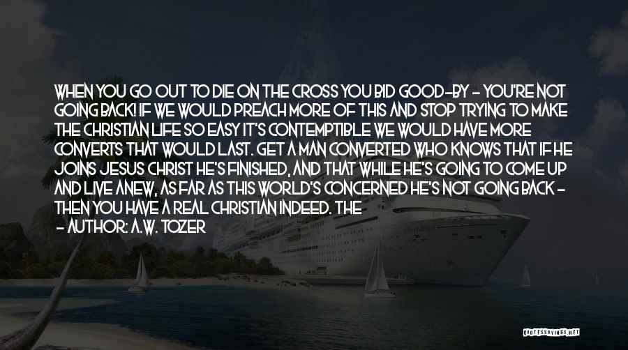 Good Christian Man Quotes By A.W. Tozer