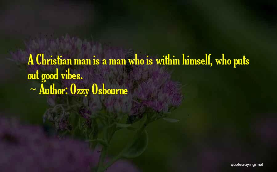 Good Christian Man Quotes By Ozzy Osbourne