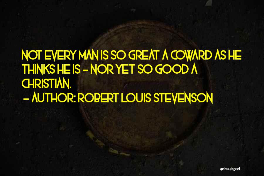 Good Christian Man Quotes By Robert Louis Stevenson
