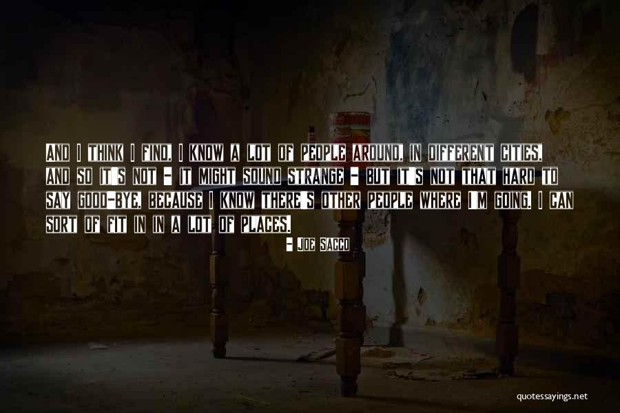 Good Cities Quotes By Joe Sacco Good Cities Quotes By Joe Sacco