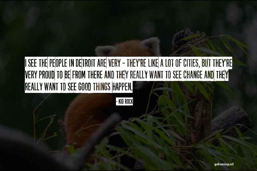 Good Cities Quotes By Kid Rock Good Cities Quotes By Kid Rock